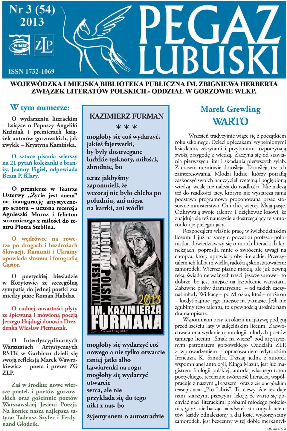 O premierze w Teatrze Osterwy Życie jest snem na inaugurację artystycznego sezonu uczona recenzja Agnieszki Moroz i felieton stronniczego z miłości do teatru Piotra Steblina.