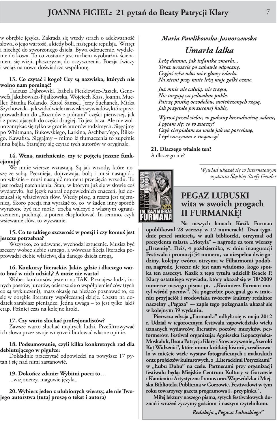 Poezja ćwiczy i wciąż na nowo doświadcza wspólnotę. 13. Co czytać i kogo? Czy są nazwiska, których nie wolno nam pominąć?