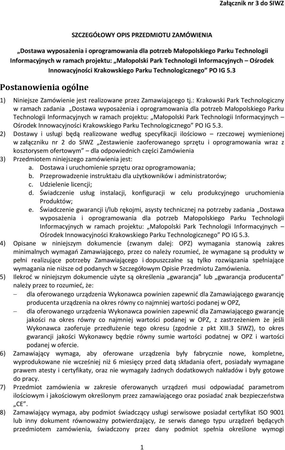 : Krakowski Park Technologiczny w ramach zadania Dostawa wyposażenia i oprogramowania dla potrzeb Małopolskiego Parku Technologii Informacyjnych w ramach projektu: Małopolski Park Technologii