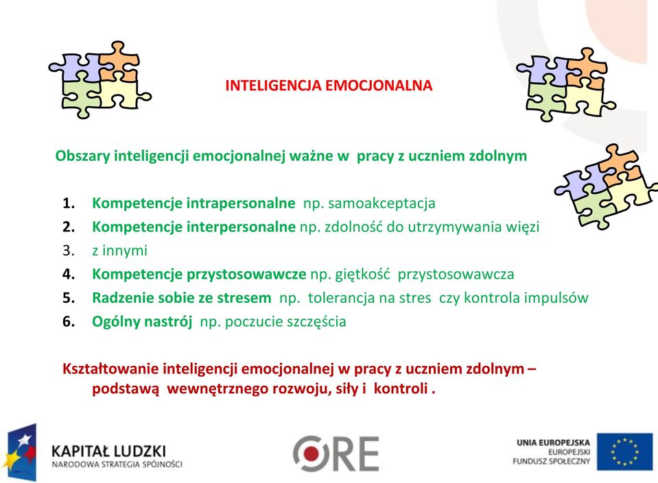 giętkość przystosowawcza 5. Radzenie sobie ze stresem np. tolerancja na stres czy kontrola impulsów 6. Ogólny nastrój np.