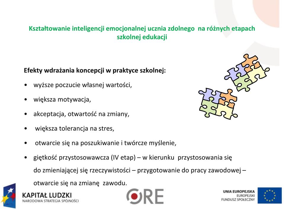 większa tolerancja na stres, otwarcie się na poszukiwanie i twórcze myślenie, giętkość przystosowawcza (IV etap) w