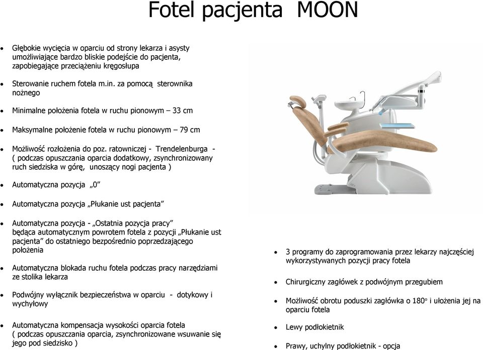ratowniczej - Trendelenburga - ( podczas opuszczania oparcia dodatkowy, zsynchronizowany ruch siedziska w górę, unoszący nogi pacjenta ) Automatyczna pozycja 0 Automatyczna pozycja Płukanie ust