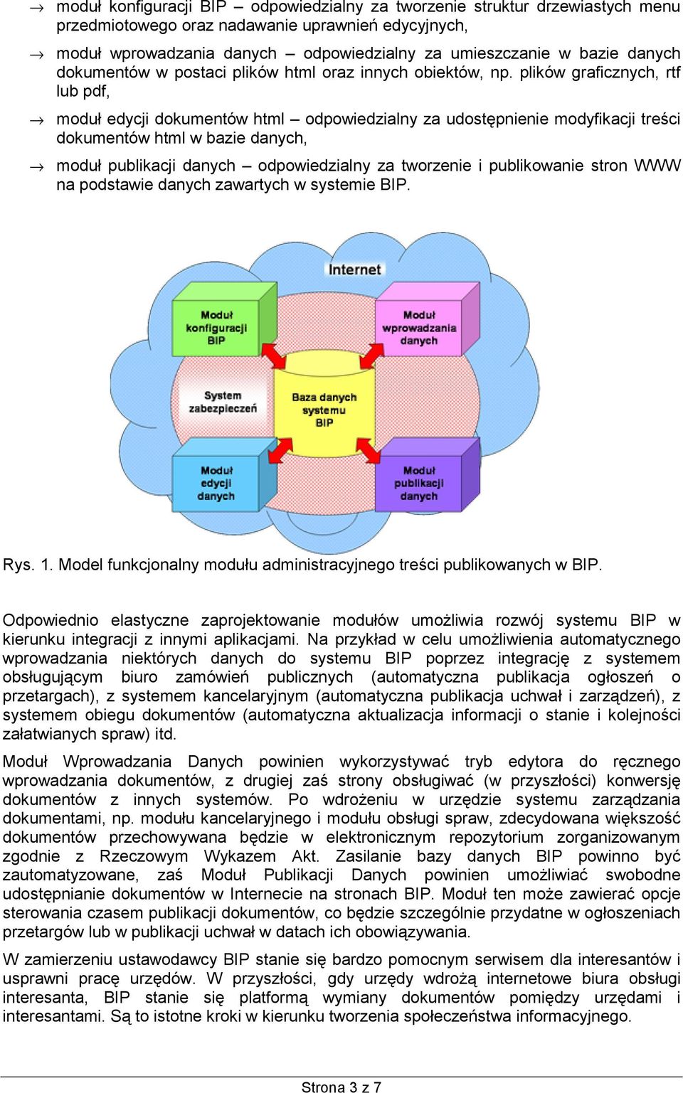 plików graficznych, rtf lub pdf, moduł edycji dokumentów html odpowiedzialny za udostępnienie modyfikacji treści dokumentów html w bazie danych, moduł publikacji danych odpowiedzialny za tworzenie i