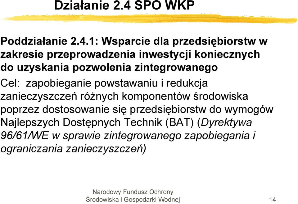 1: Wsparcie dla przedsiębiorstw w zakresie przeprowadzenia inwestycji koniecznych do uzyskania pozwolenia