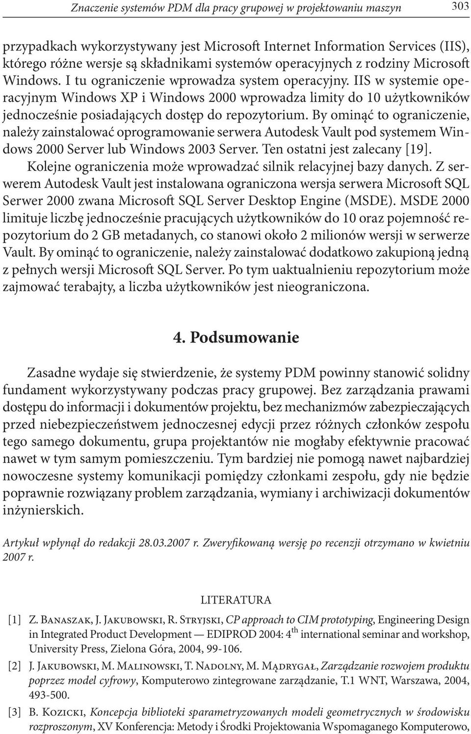 IIS w systemie operacyjnym Windows XP i Windows 2000 wprowadza limity do 10 użytkowników jednocześnie posiadających dostęp do repozytorium.