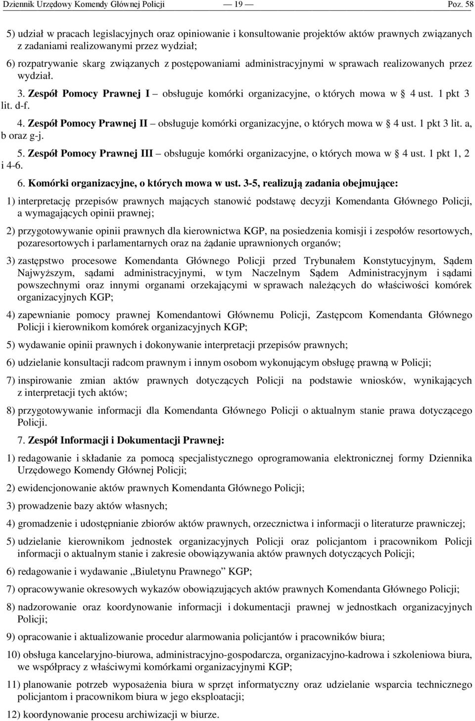 ust. 1 pkt 3 lit. d-f. 4. Zespół Pomocy Prawnej II obsługuje komórki organizacyjne, o których mowa w 4 ust. 1 pkt 3 lit. a, b oraz g-j. 5.