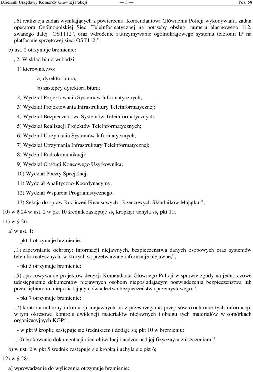 W skład biura wchodzi: 1) kierownictwo: a) dyrektor biura, b) zastępcy dyrektora biura; 2) Wydział Projektowania Systemów Informatycznych; 3) Wydział Projektowania Infrastruktury Teleinformatycznej;