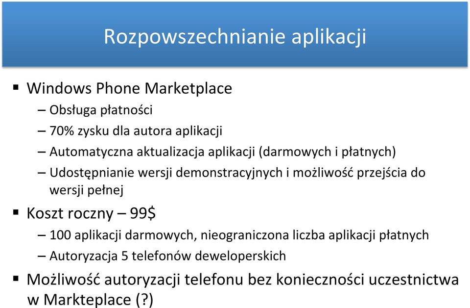 przejścia do wersji pełnej Koszt roczny 99$ 100 aplikacji darmowych, nieograniczona liczba aplikacji płatnych