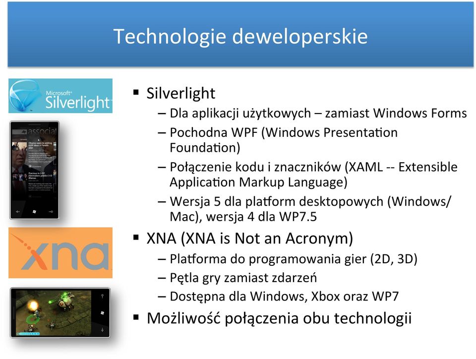 dla pla1orm desktopowych (Windows/ Mac), wersja 4 dla WP7.