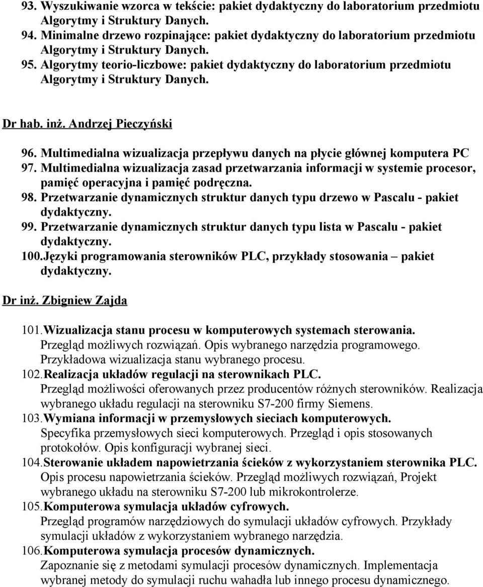 Algorytmy teorio-liczbowe: pakiet dydaktyczny do laboratorium przedmiotu Algorytmy i Struktury Danych. Dr hab. inż. Andrzej Pieczyński 96.