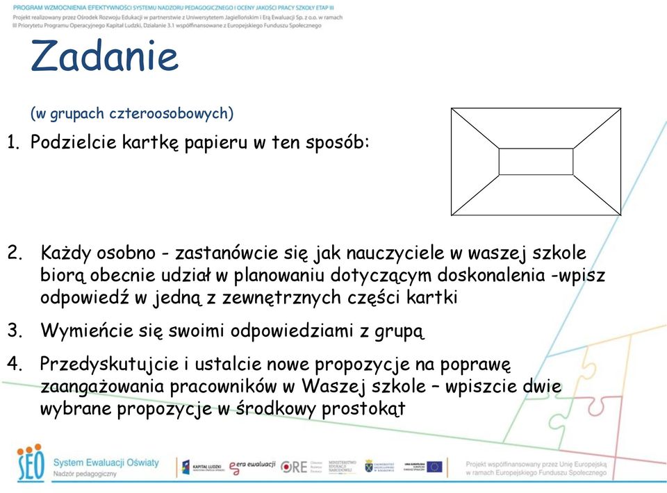 doskonalenia -wpisz odpowiedź w jedną z zewnętrznych części kartki 3.