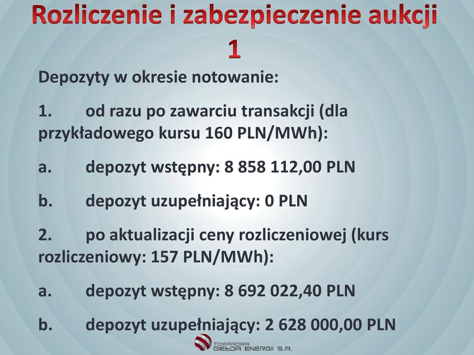 depozyt wstępny: 8 858 112,00 PLN b. depozyt uzupełniający: 0 PLN 2.