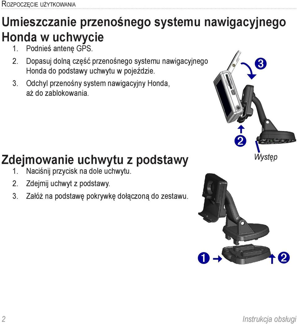 Odchyl przenośny system nawigacyjny Honda, aż do zablokowania. ➌ Zdejmowanie uchwytu z podstawy 1.