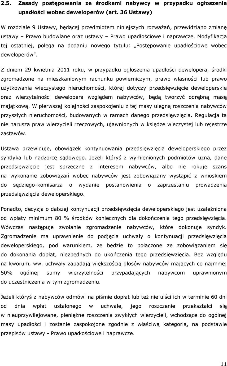 Modyfikacja tej ostatniej, polega na dodaniu nowego tytułu: Postępowanie upadłościowe wobec deweloperów.