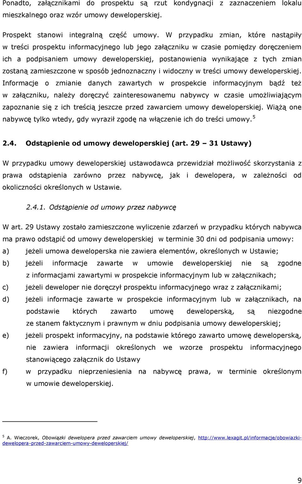 zostaną zamieszczone w sposób jednoznaczny i widoczny w treści umowy deweloperskiej.