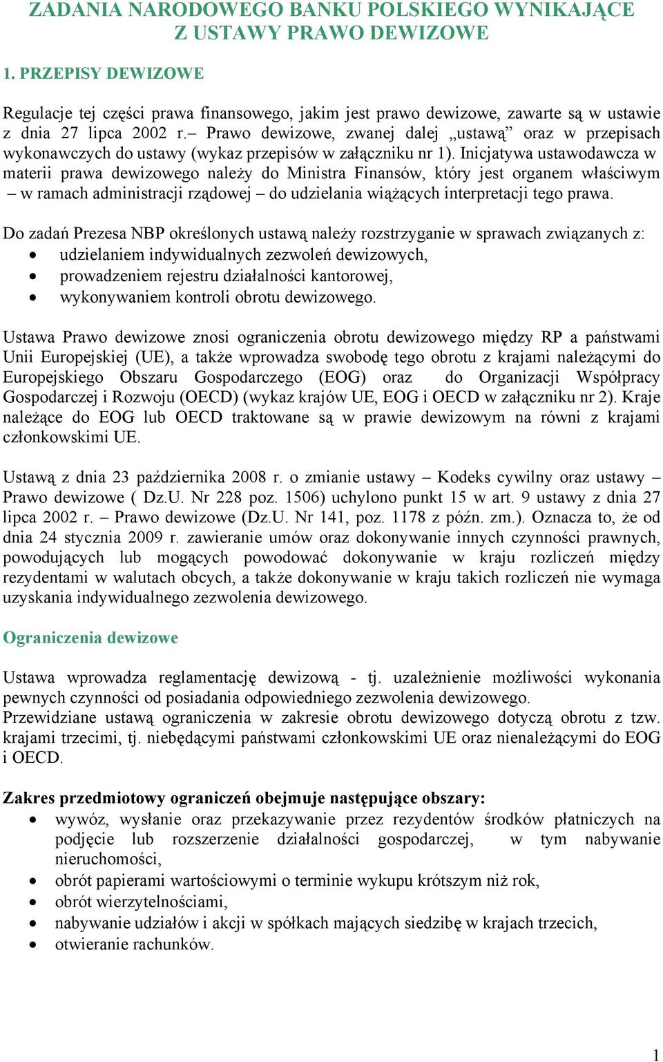 Prawo dewizowe, zwanej dalej ustawą oraz w przepisach wykonawczych do ustawy (wykaz przepisów w załączniku nr 1).