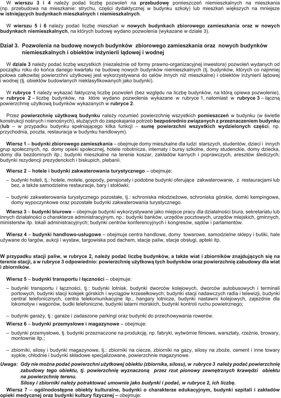 W wierszu 5 i 6 nale y podaæ liczbê mieszkañ w nowych budynkach zbiorowego zamieszkania oraz w nowych budynkach niemieszkalnych, na których budowê wydano pozwolenia (wykazane w dziale 3). Dzia³ 3.