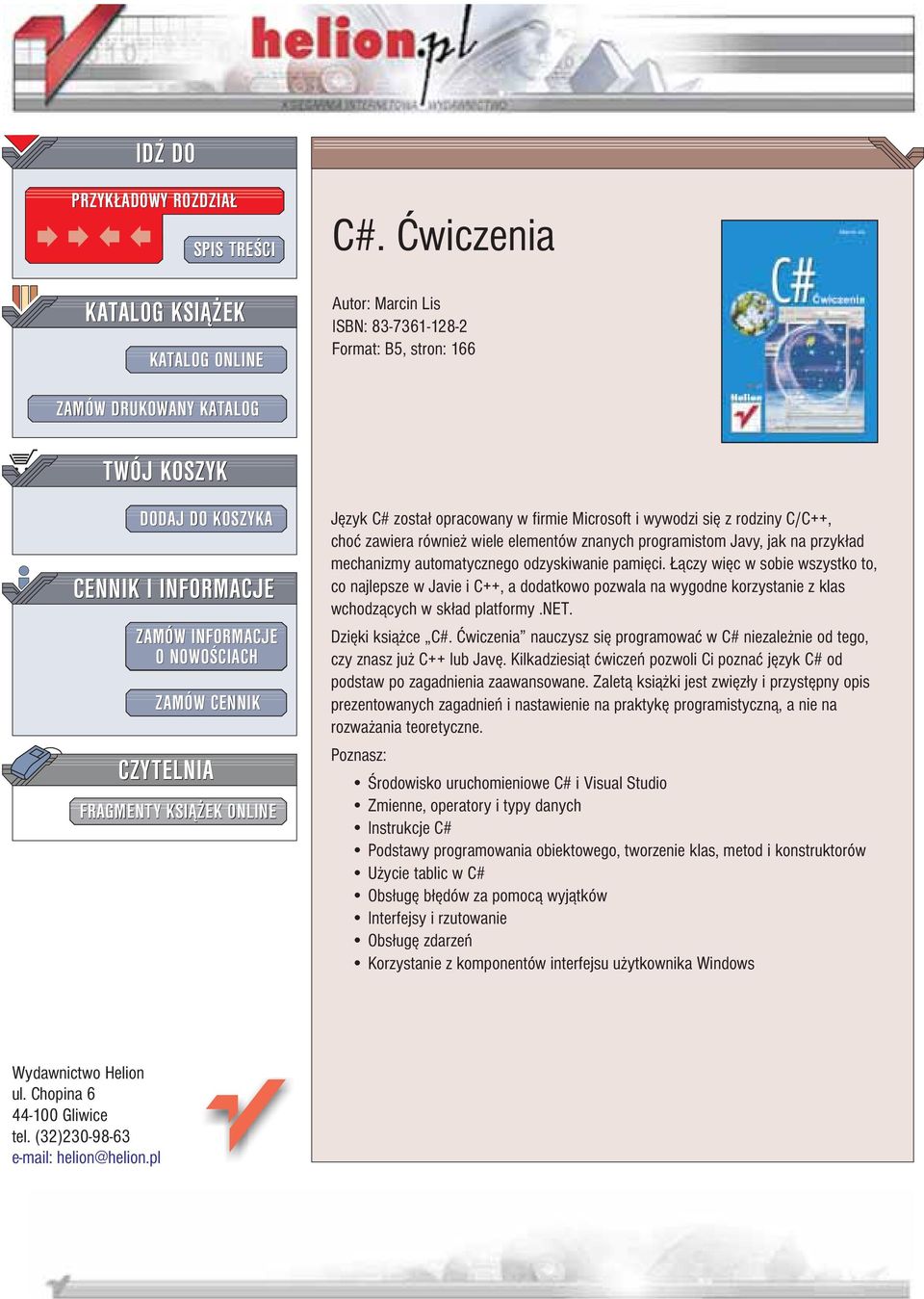 FRAGMENTY KSI EK ONLINE Jêzyk C# zosta³ opracowany w firmie Microsoft i wywodzi siê z rodziny C/C++, choæ zawiera równie wiele elementów znanych programistom Javy, jak na przyk³ad mechanizmy