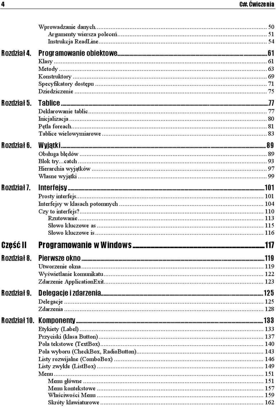 ..9...9....80 Pętla foreach...9...9... 81 Tablice wielowymiarowe...9... 83 Wyjątki...z...z... 89 Obsługa błędów...9...9... 89 Blok try...catch...9...9... 39 Hierarchia wyjątków...9...9 97 Własne wyjątki.