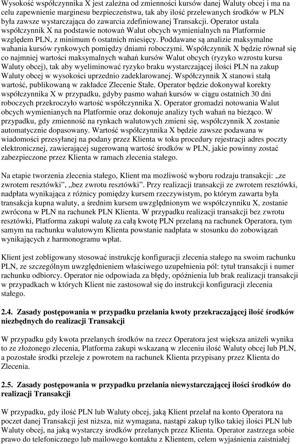 Poddawane są analizie maksymalne wahania kursów rynkowych pomiędzy dniami roboczymi.