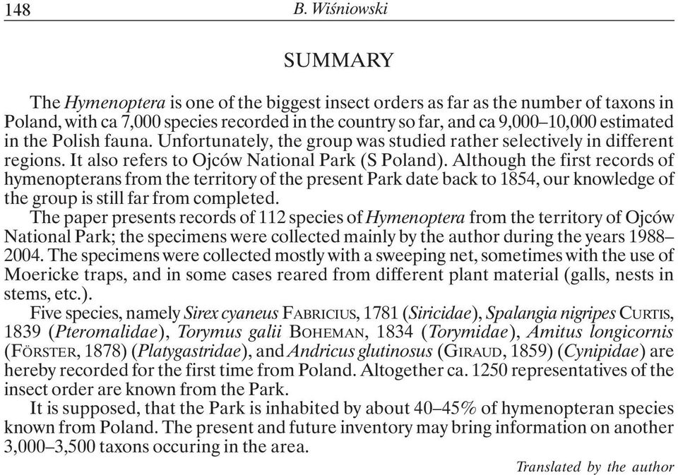 the Polish fauna. Unfortunately, the group was studied rather selectively in different regions. It also refers to Ojców National Park (S Poland).