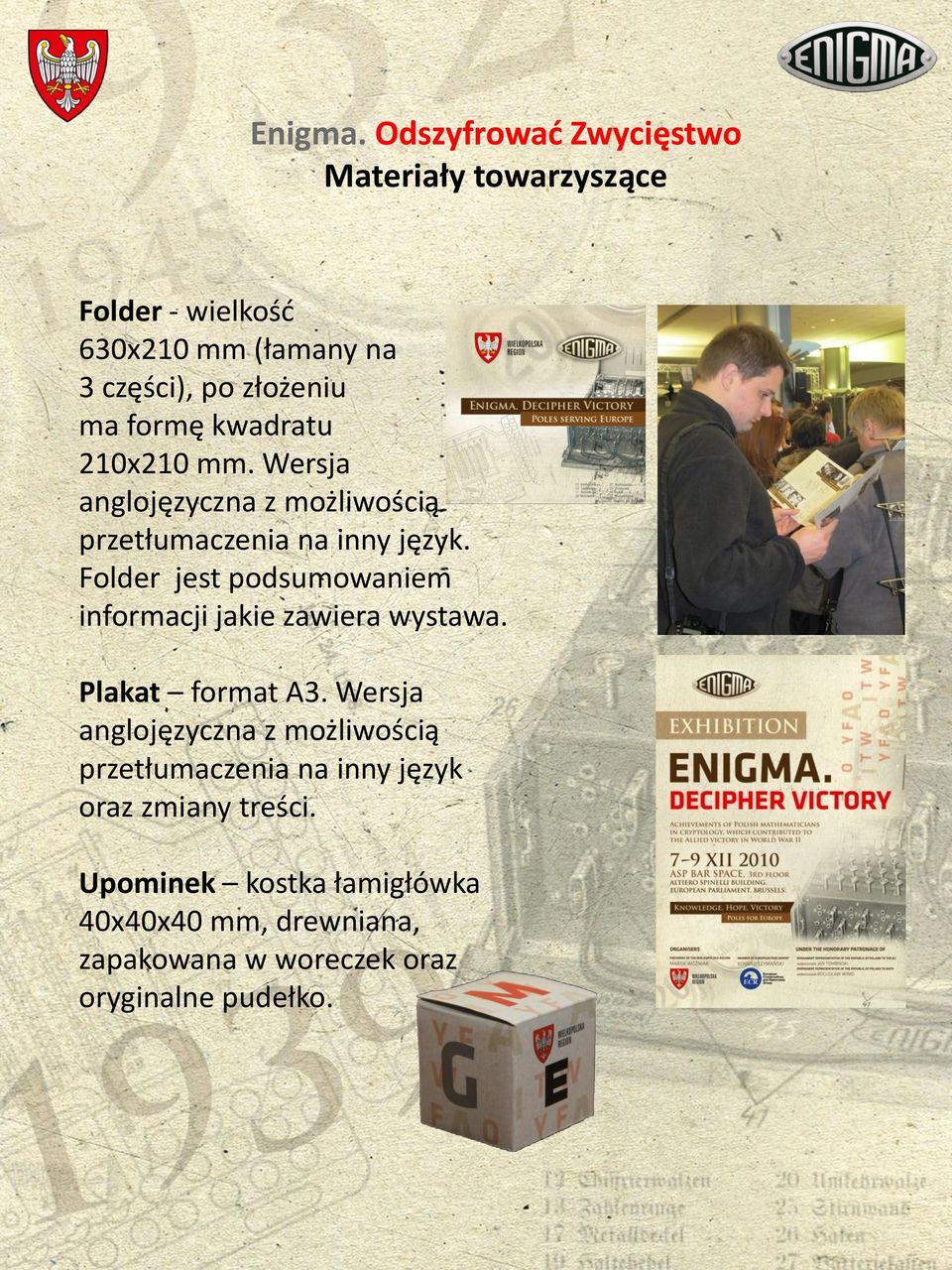 Folder jest podsumowaniem informacji jakie zawiera wystawa. Plakat format A3.