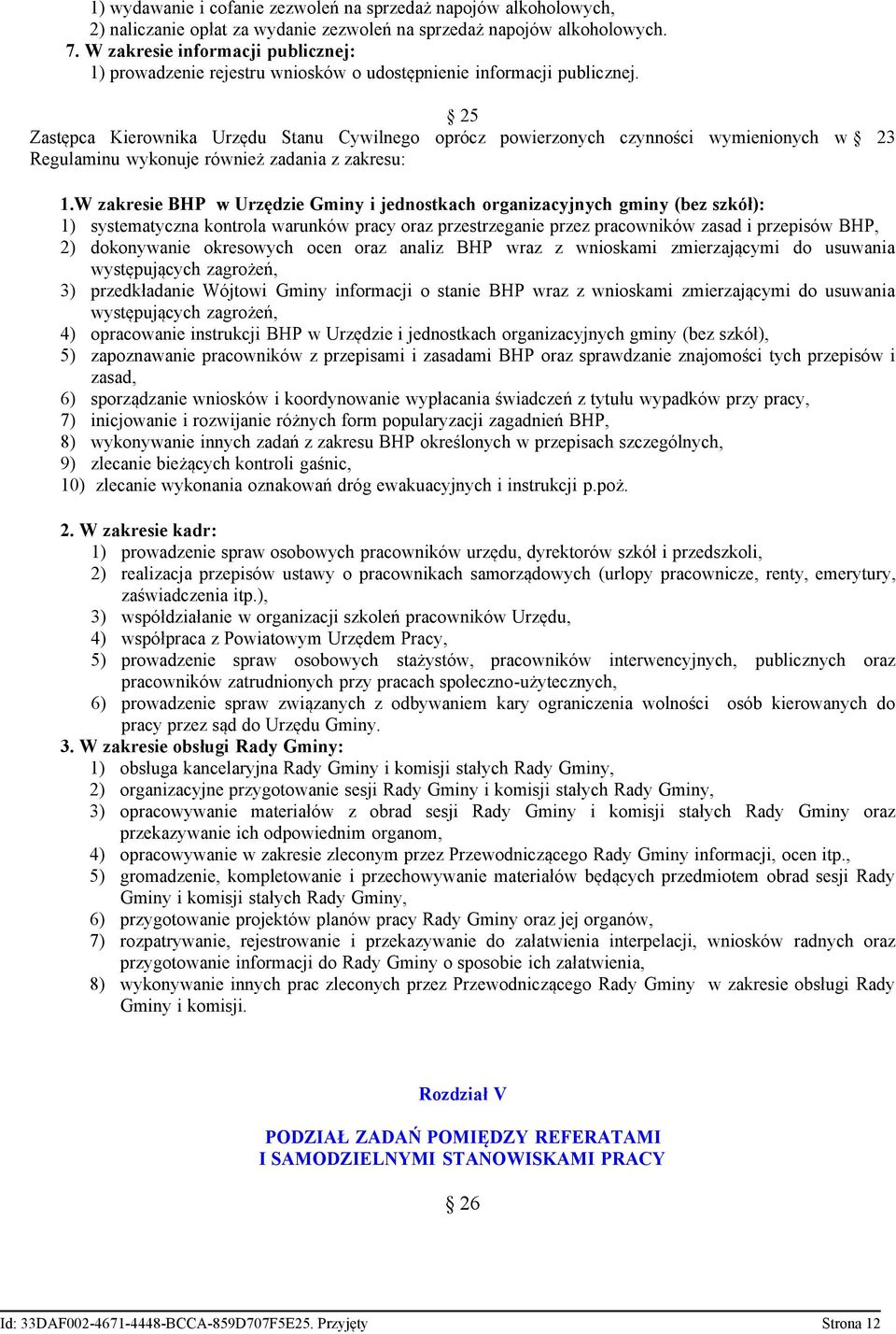 25 Zastępca Kierownika Urzędu Stanu Cywilnego oprócz powierzonych czynności wymienionych w 23 Regulaminu wykonuje również zadania z zakresu: 1.