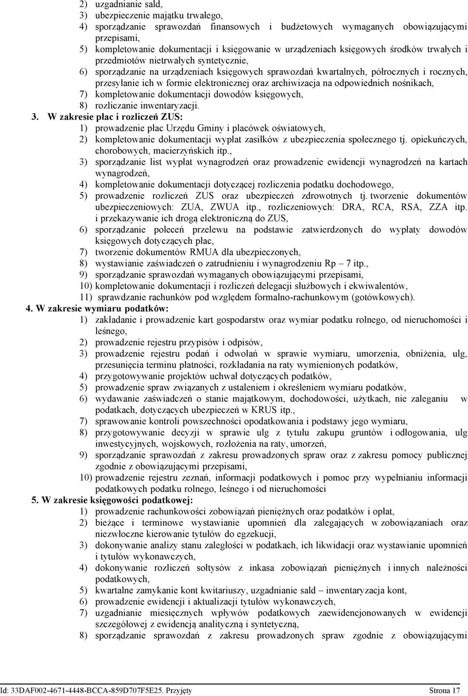 elektronicznej oraz archiwizacja na odpowiednich nośnikach, 7) kompletowanie dokumentacji dowodów księgowych, 8) rozliczanie inwentaryzacji. 3.