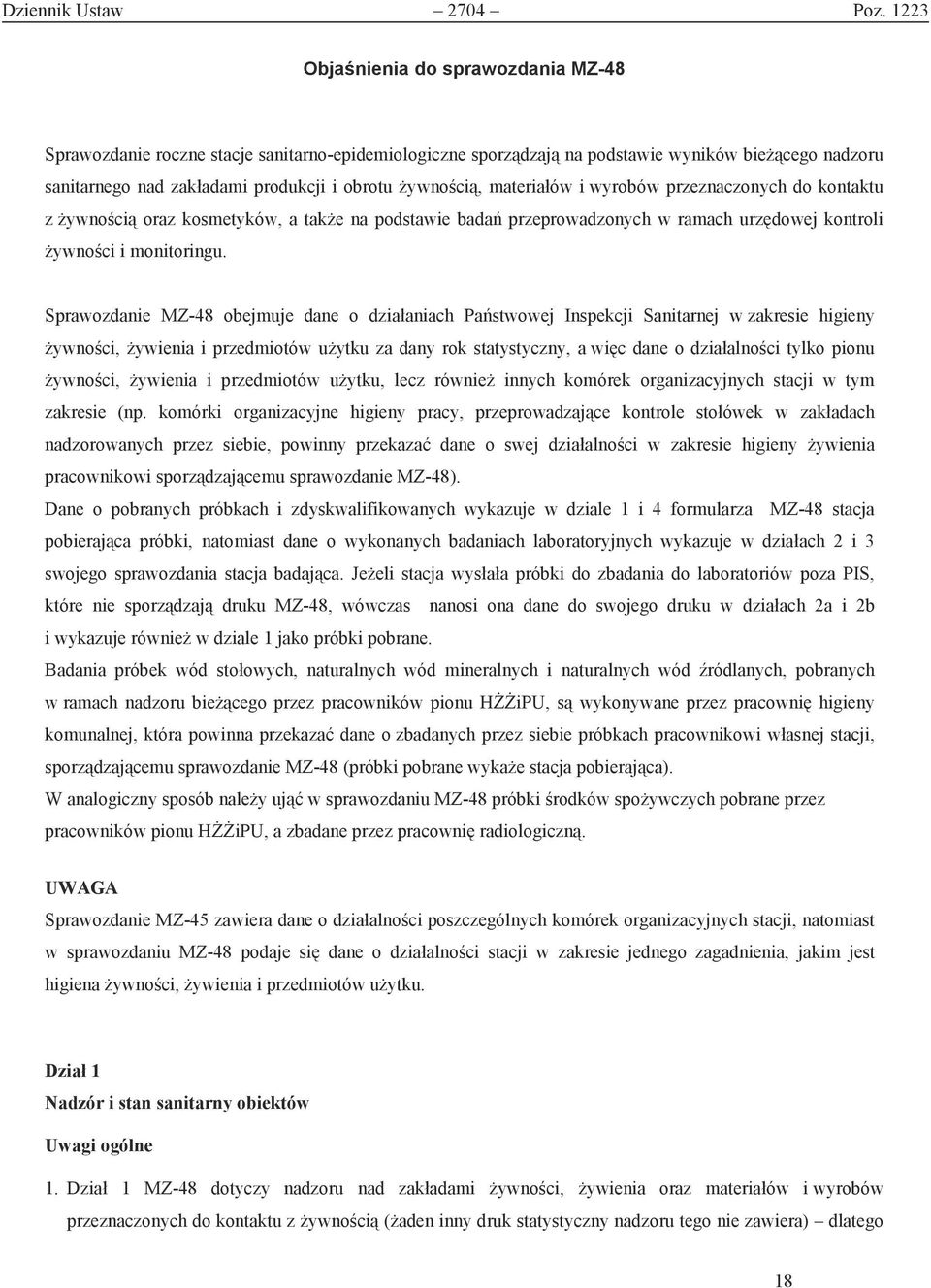 materiałów i wyrobów przeznaczonych do kontaktu z żywnością oraz kosmetyków, a także na podstawie badań przeprowadzonych w ramach urzędowej kontroli żywności i monitoringu.