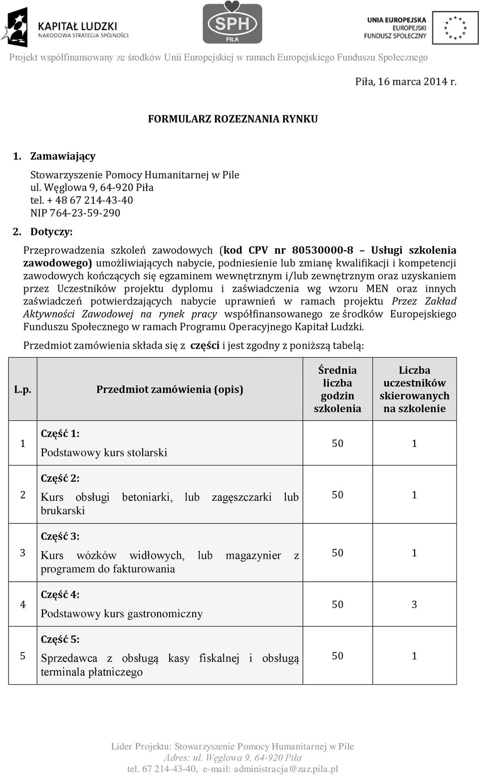 egzaminem wewnętrznym i/lub zewnętrznym oraz uzyskaniem przez Uczestników projektu dyplomu i zaświadczenia wg wzoru MEN oraz innych zaświadczeń potwierdzających nabycie uprawnień w ramach projektu