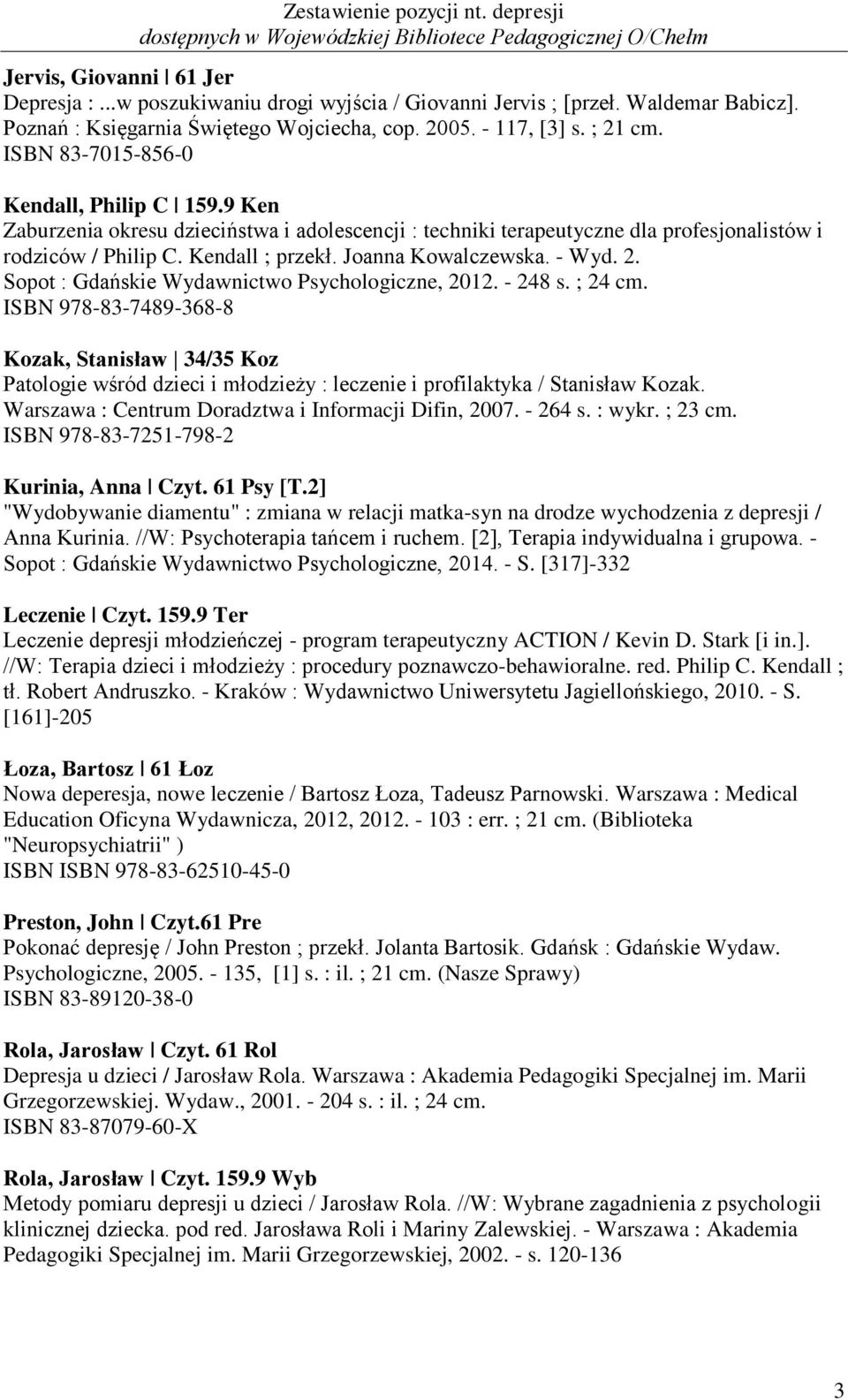 - Wyd. 2. Sopot : Gdańskie Wydawnictwo Psychologiczne, 2012. - 248 s. ; 24 cm.