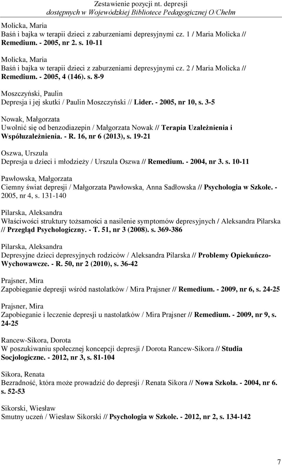 8-9 Moszczyński, Paulin Depresja i jej skutki / Paulin Moszczyński // Lider. - 2005, nr 10, s.