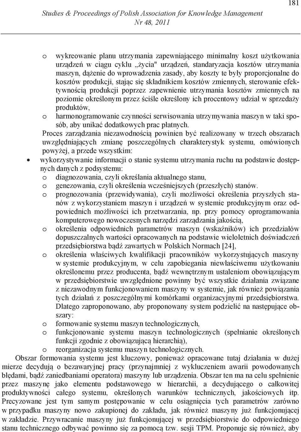 produkcji poprzez zapewnienie utrzymania kosztów zmiennych na poziomie okre lonym przez ci le okre lony ich procentowy udział w sprzeda y produktów, harmonogramowanie czynno ci serwisowania