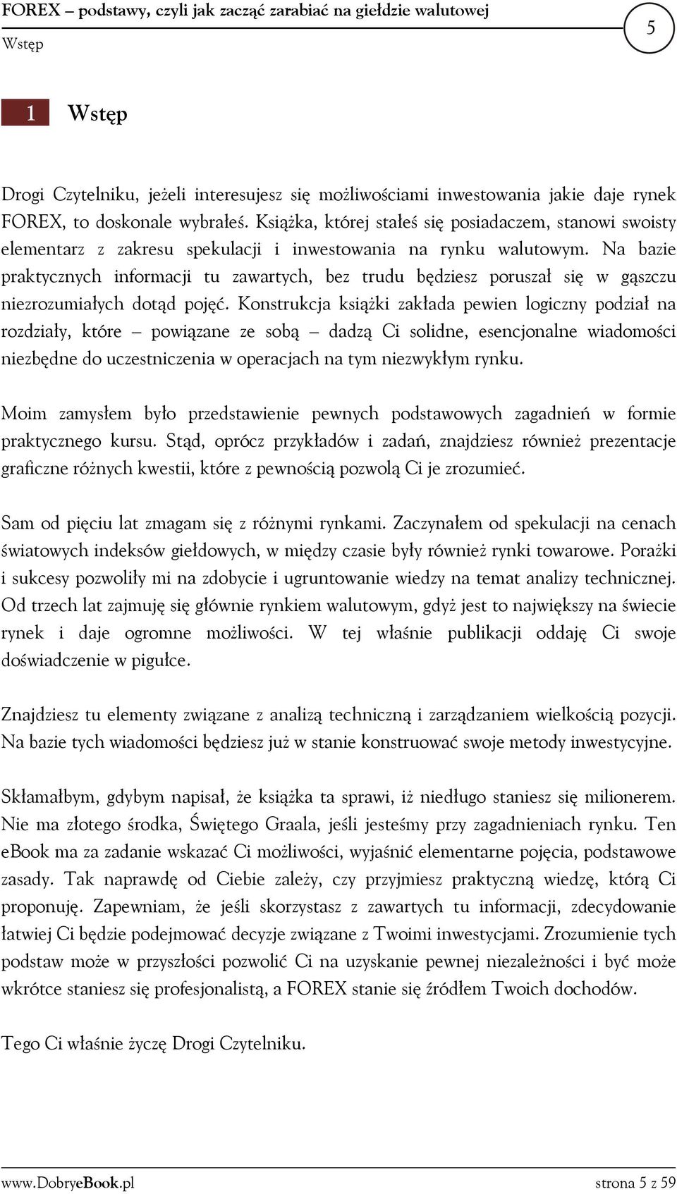 Na bazie praktycznych informacji tu zawartych, bez trudu będziesz poruszał się w gąszczu niezrozumiałych dotąd pojęć.