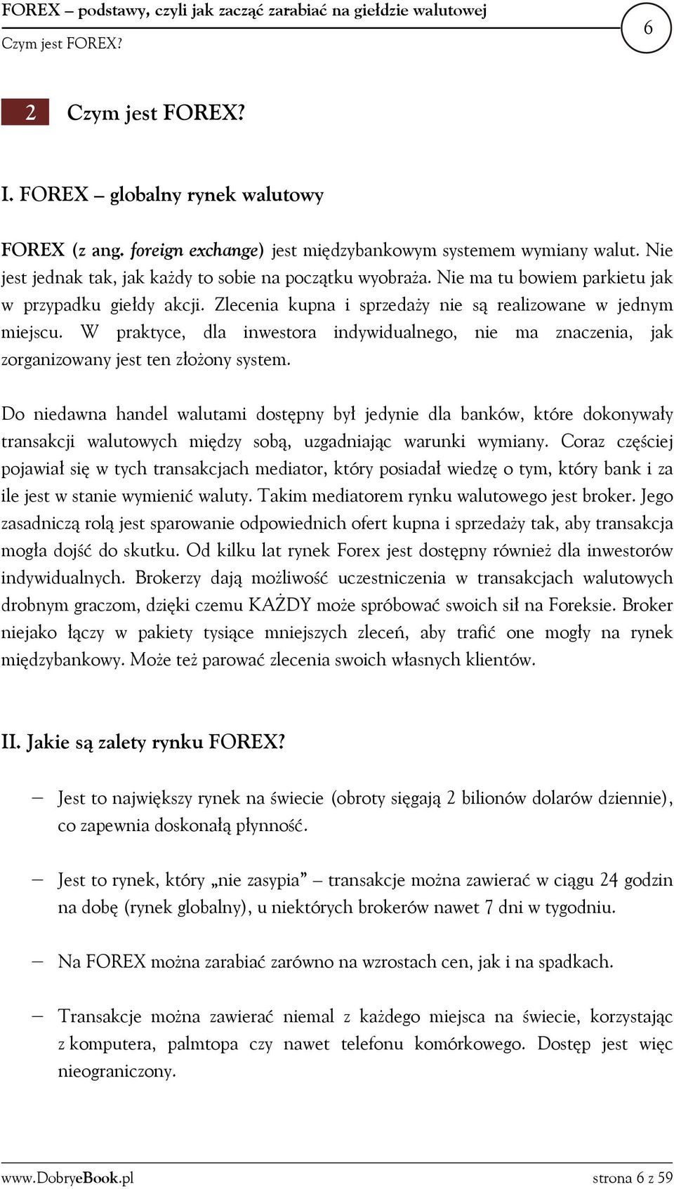 Zlecenia kupna i sprzedaży nie są realizowane w jednym miejscu. W praktyce, dla inwestora indywidualnego, nie ma znaczenia, jak zorganizowany jest ten złożony system.