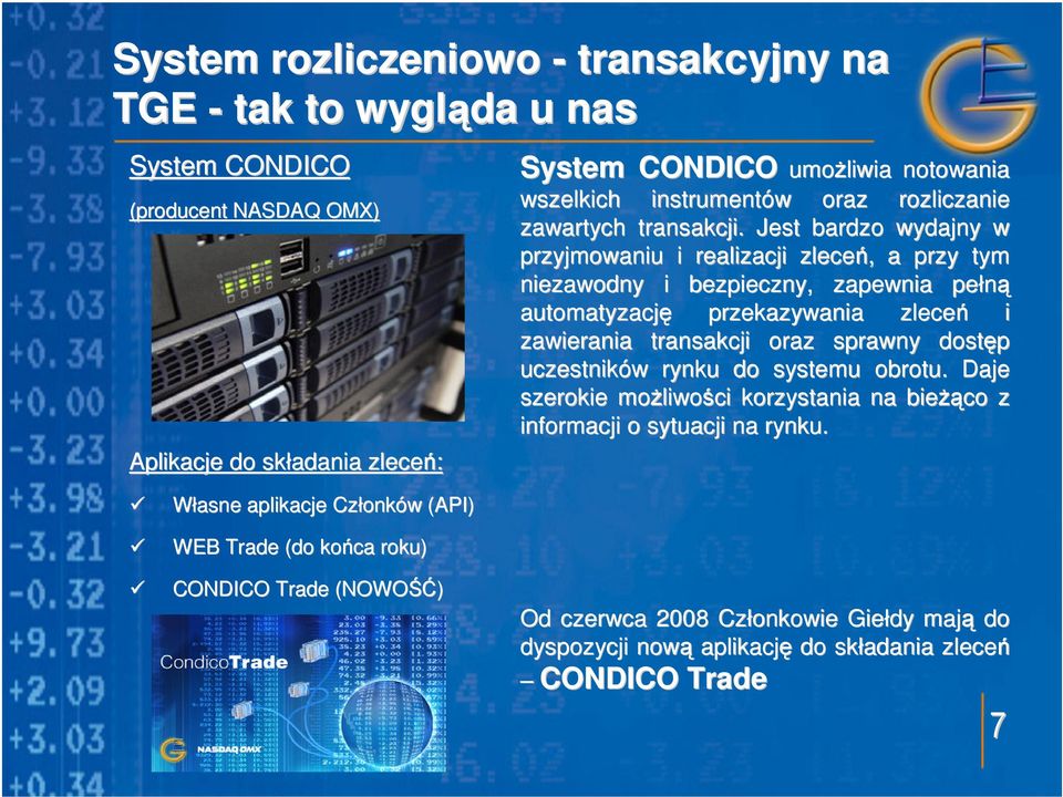 Jest bardzo wydajny w przyjmowaniu i realizacji zleceń,, a przy tym niezawodny i bezpieczny, zapewnia pełną automatyzację przekazywania zleceń i zawierania transakcji oraz sprawny dostęp