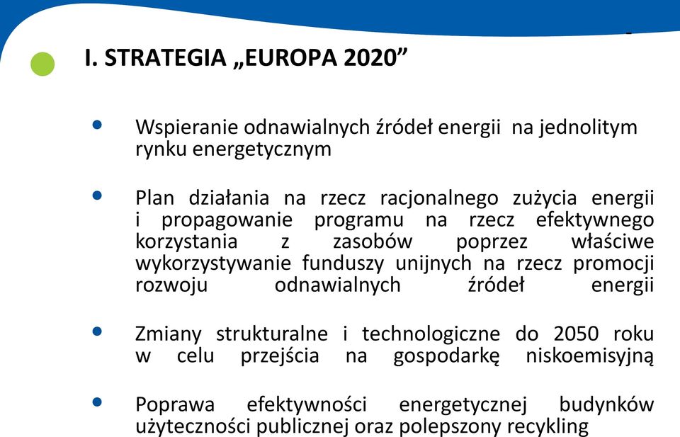 funduszy unijnych na rzecz promocji rozwoju odnawialnych źródeł energii Zmiany strukturalne i technologiczne do 2050 roku w celu
