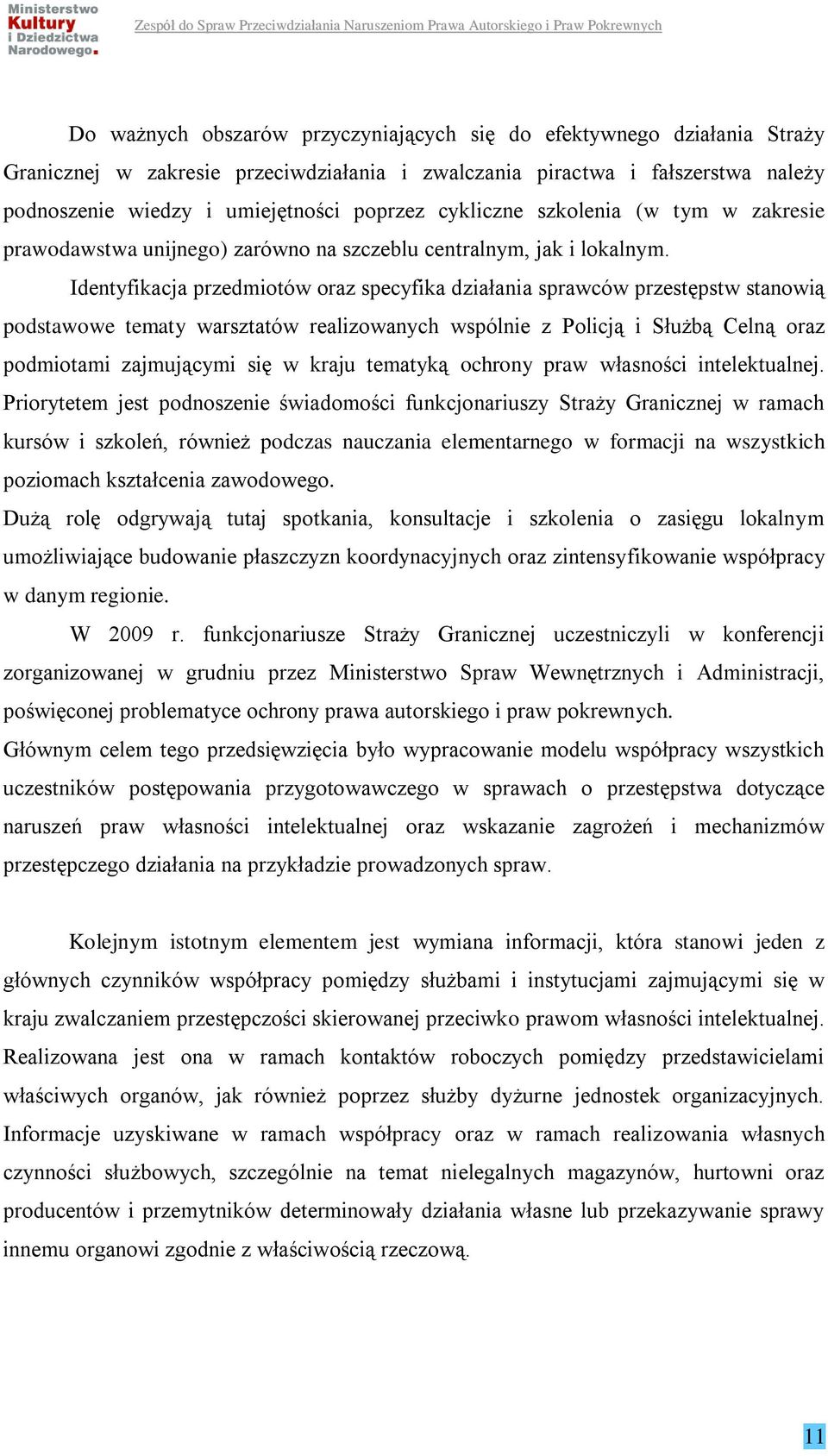 Identyfikacja przedmiotów oraz specyfika działania sprawców przestępstw stanowią podstawowe tematy warsztatów realizowanych wspólnie z Policją i Służbą Celną oraz podmiotami zajmującymi się w kraju