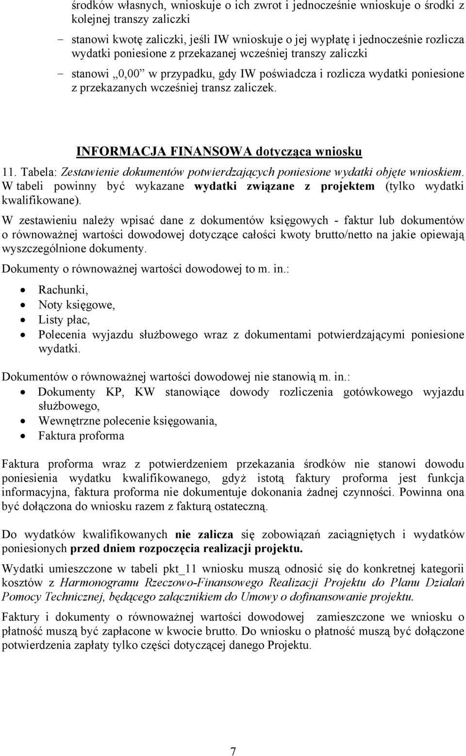 INFORMACJA FINANSOWA dotycząca wniosku 11. Tabela: Zestawienie dokumentów potwierdzających poniesione wydatki objęte wnioskiem.