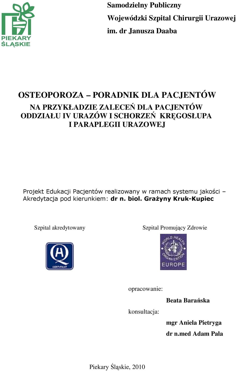 KRĘGOSŁUPA I PARAPLEGII URAZOWEJ Projekt Edukacji Pacjentów realizowany w ramach systemu jakości Akredytacja pod