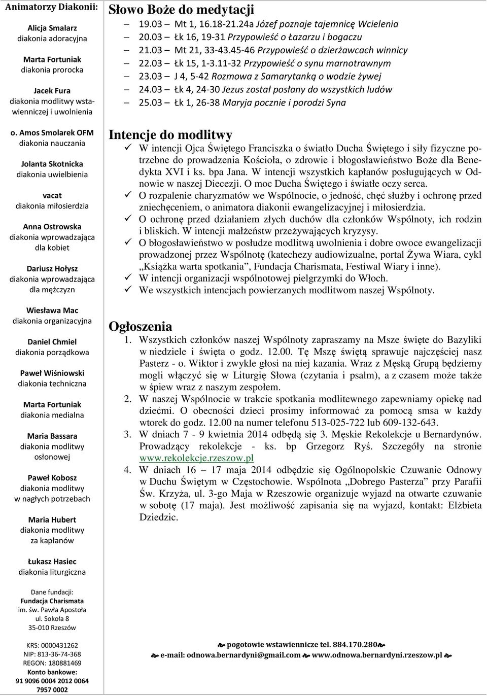 Daniel Chmiel diakonia porządkowa Paweł Wiśniowski diakonia techniczna diakonia medialna Maria Bassara osłonowej Paweł Kobosz w nagłych potrzebach Maria Hubert za kapłanów Słowo Boże do medytacji 19.