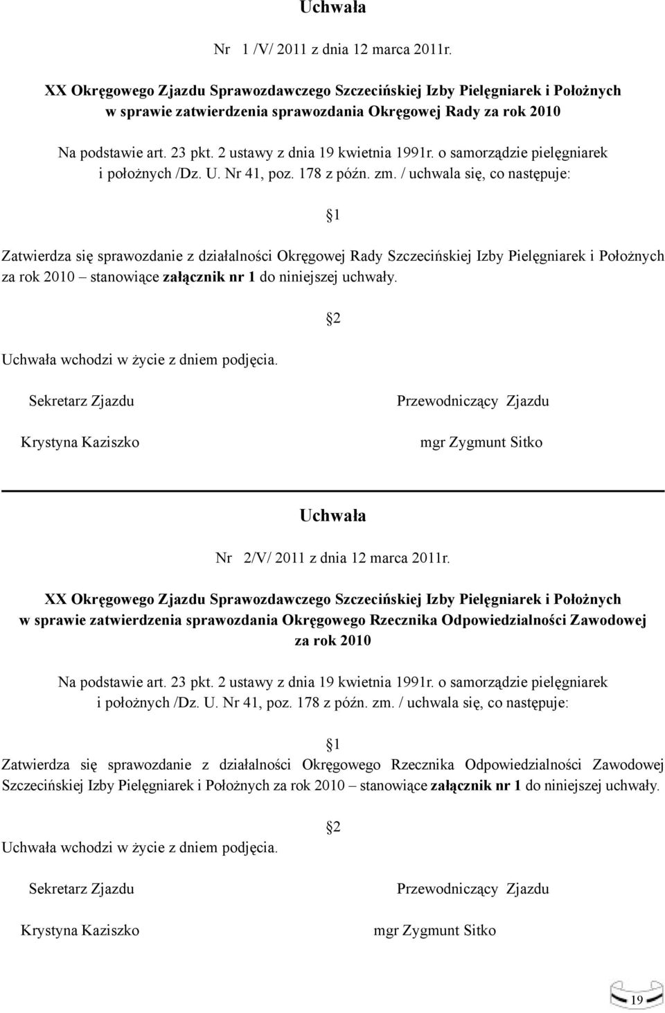 2 ustawy z dnia 19 kwietnia 1991r. o samorządzie pielęgniarek i położnych /Dz. U. Nr 41, poz. 178 z późn. zm.