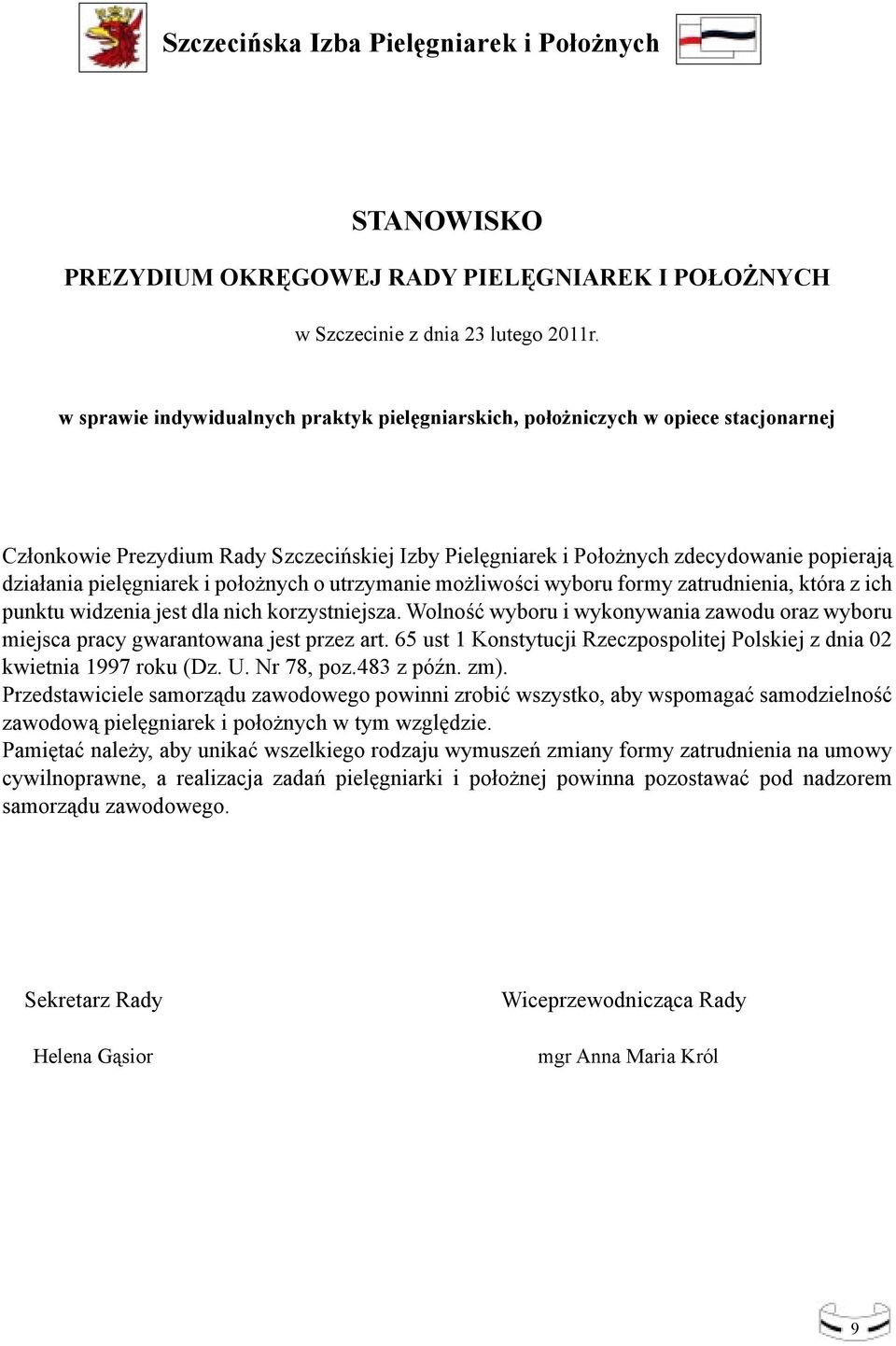 w sprawie indywidualnych praktyk pielęgniarskich, położniczych w opiece stacjonarnej Członkowie Prezydium Rady Szczecińskiej Izby Pielęgniarek i Położnych zdecydowanie popierają działania