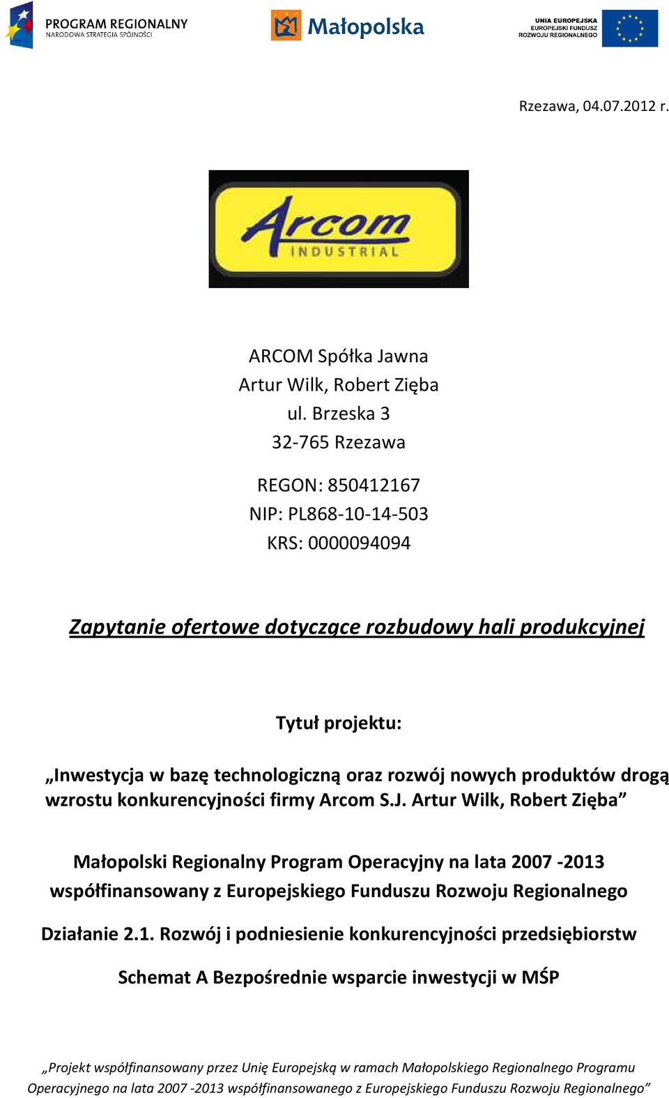 projektu: Inwestycja w bazę technologiczną oraz rozwój nowych produktów drogą wzrostu konkurencyjności firmy Arcom S.J.