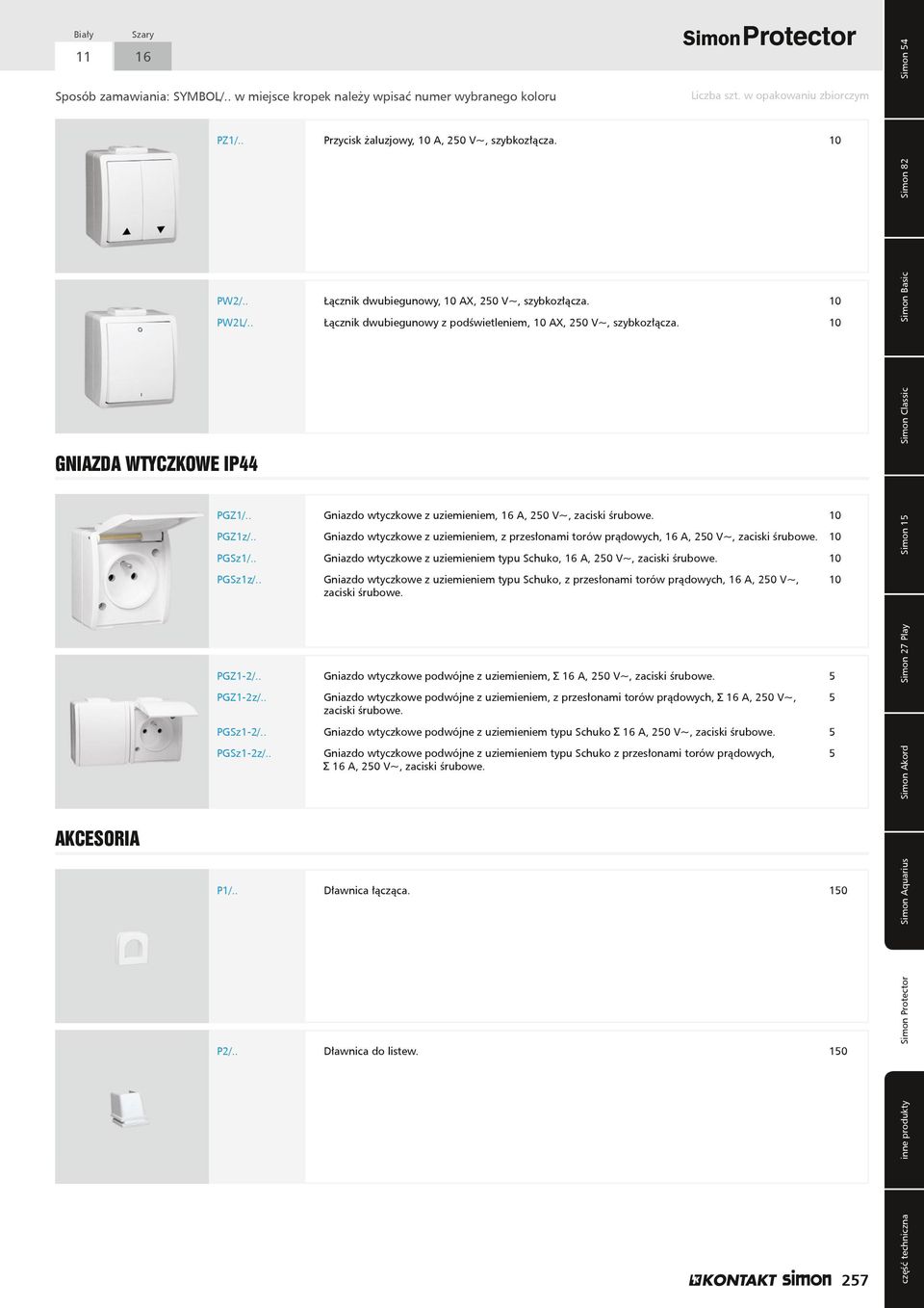 10 Simon Basic Simon 82 GNIAZDA WTYCZKOWE IP44 AKCESORIA PGZ1/.. Gniazdo wtyczkowe z uziemieniem, 16 A, 250 V~, zaciski śrubowe. 10 PGZ1z/.