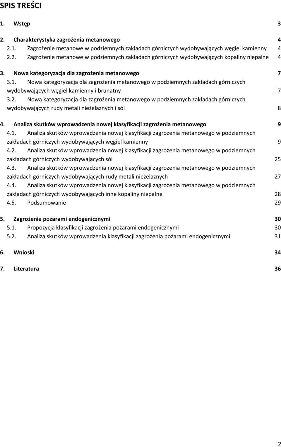 Nowa kategoryzacja dla zagrożenia metanowego w podziemnych zakładach górniczych wydobywających rudy metali nieżelaznych i sól 8 4.