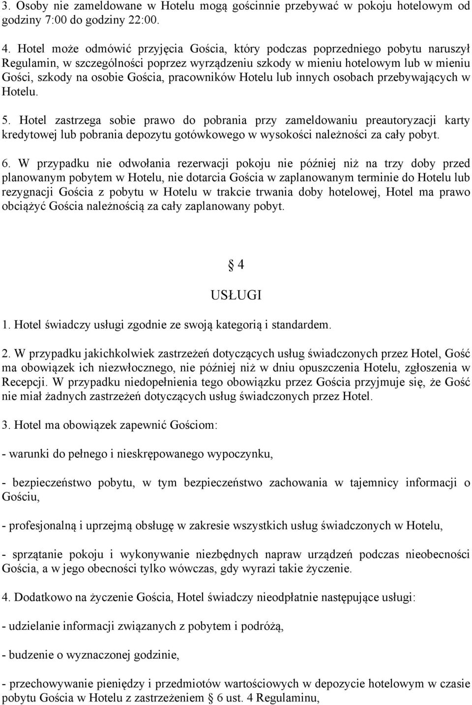 pracowników Hotelu lub innych osobach przebywających w Hotelu. 5.