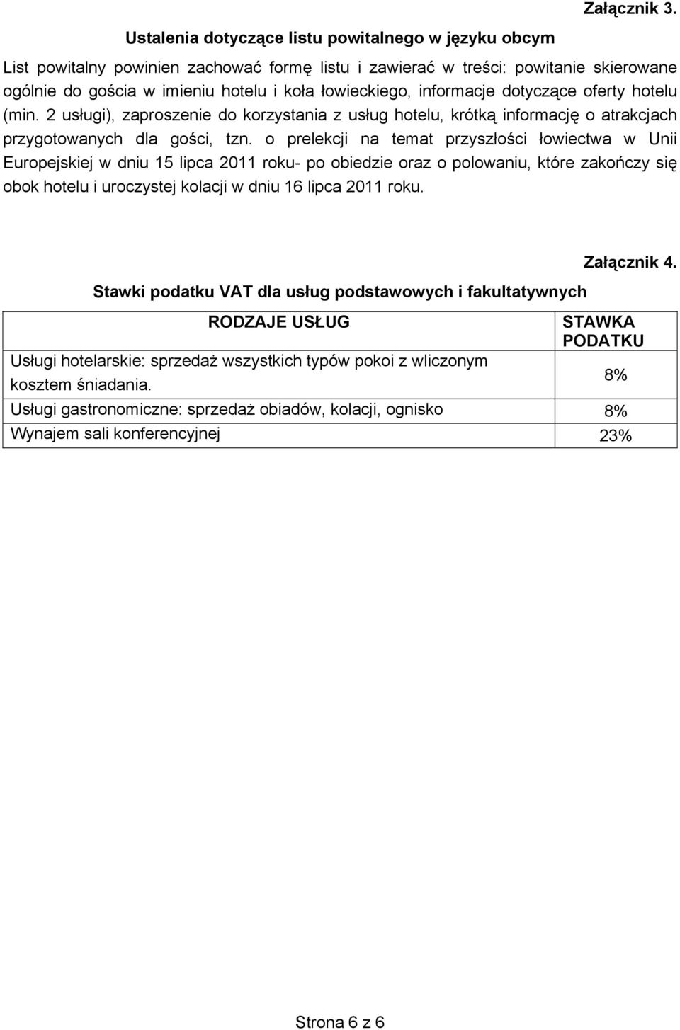 2 usługi), zaproszenie do korzystania z usług hotelu, krótką informację o atrakcjach przygotowanych dla gości, tzn.