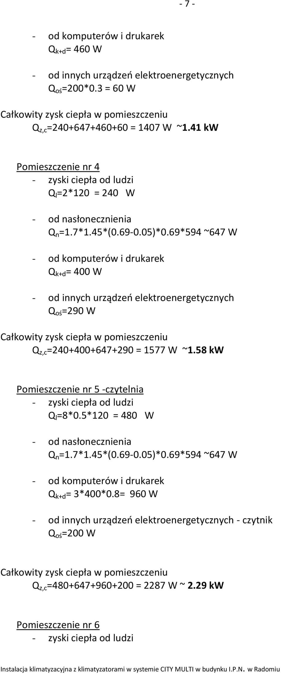 69*594 ~647 W Q k+d = 400 W Q oś =290 W Q z,c =240+400+647+290 = 1577 W ~1.