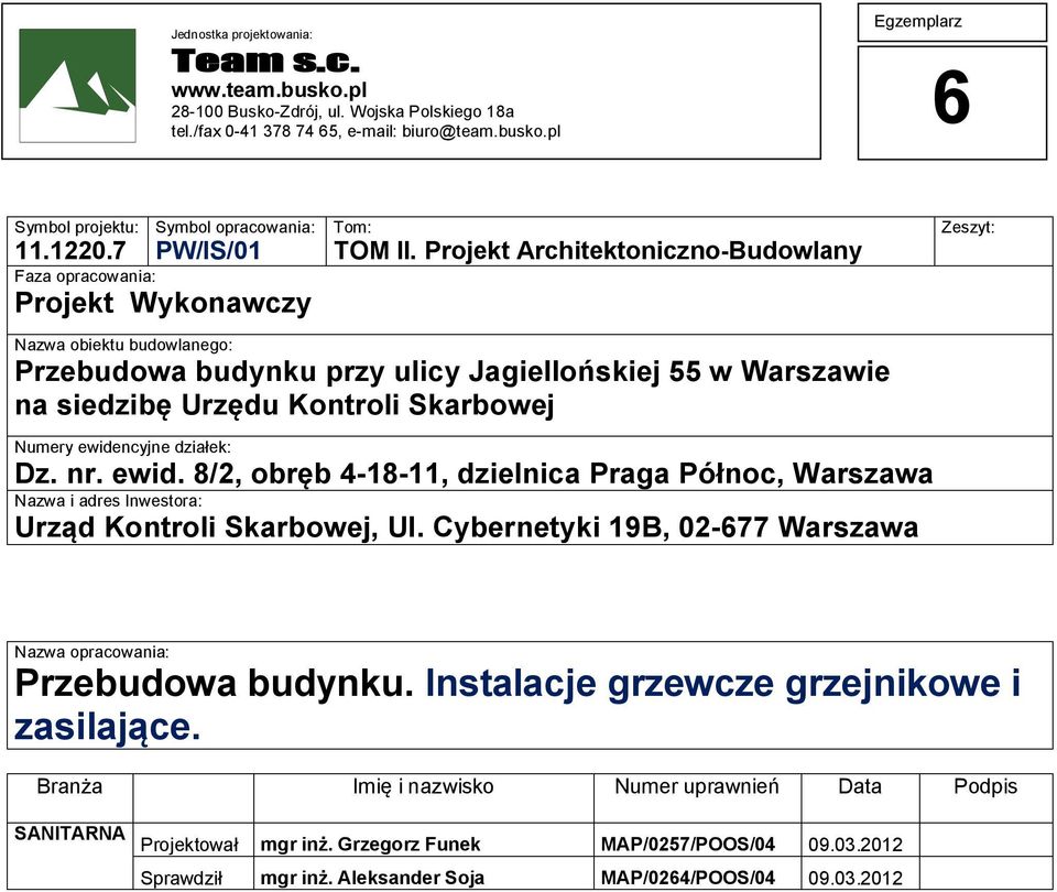 Projekt Architektoniczno-Budowlany Nazwa obiektu budowlanego: Przebudowa budynku przy ulicy Jagiellońskiej 55 w Warszawie na siedzibę Urzędu Kontroli Skarbowej Numery ewidencyjne działek: Dz. nr.